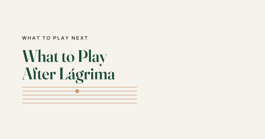 What to Play After Lágrima, five pieces for your next step