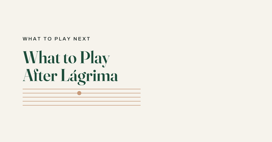 What to Play After Lágrima, five pieces for your next step